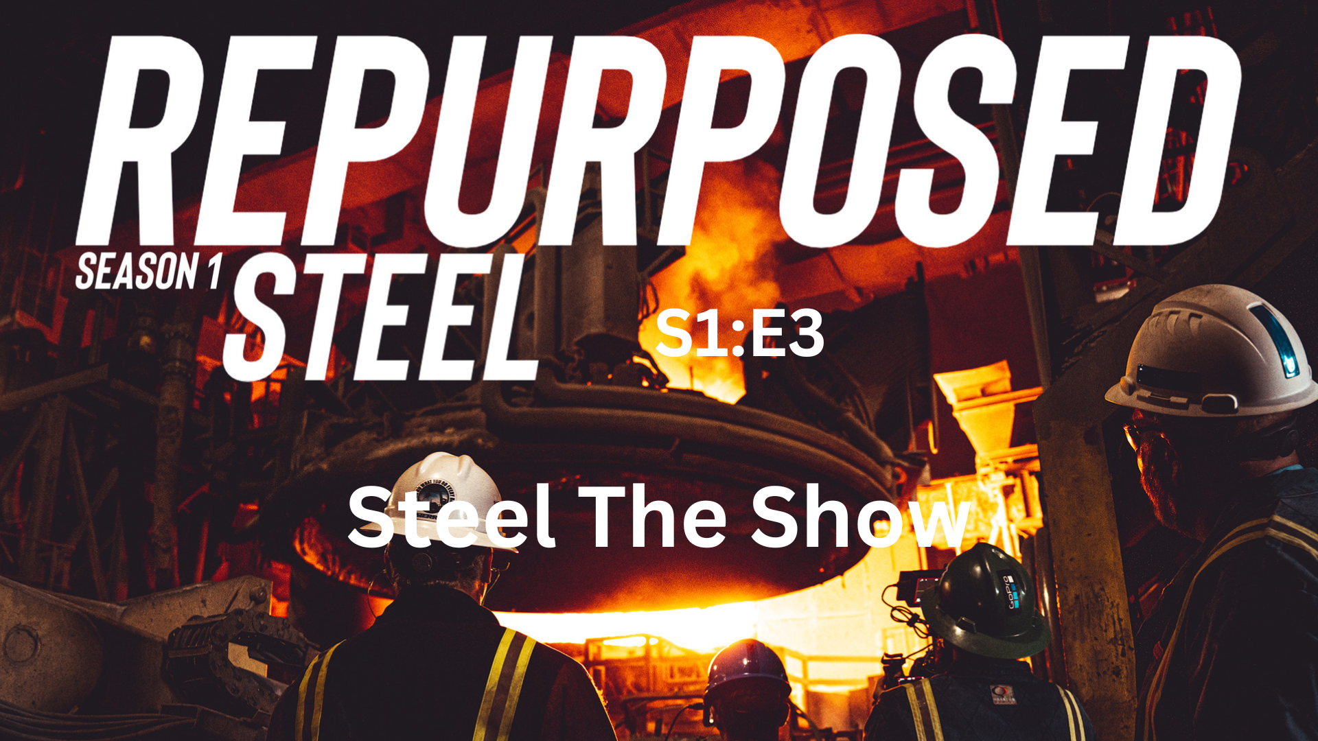 S1-E3: Steel The Show