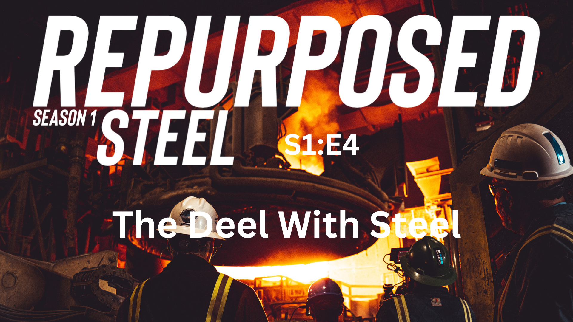 S1-E4: The Deal With Steel
